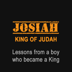 King Josiah: Lessons from a boy King